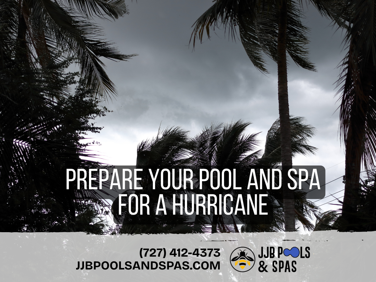 Weathering the Storm: How to Prepare Your Pool and Spa for a Hurricane in 5 Easy Steps