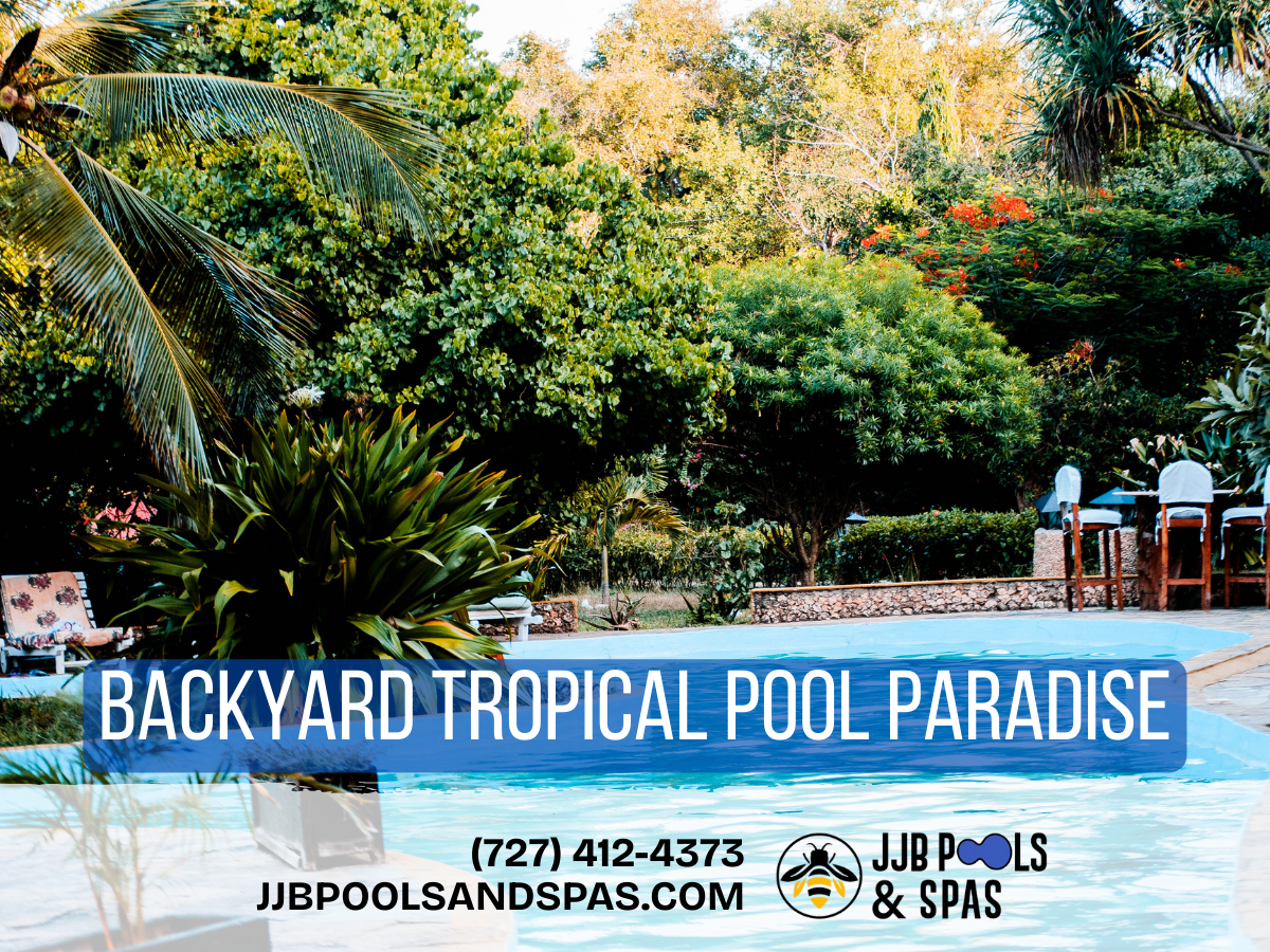 Transform Your Backyard into a Tropical Pool Paradise