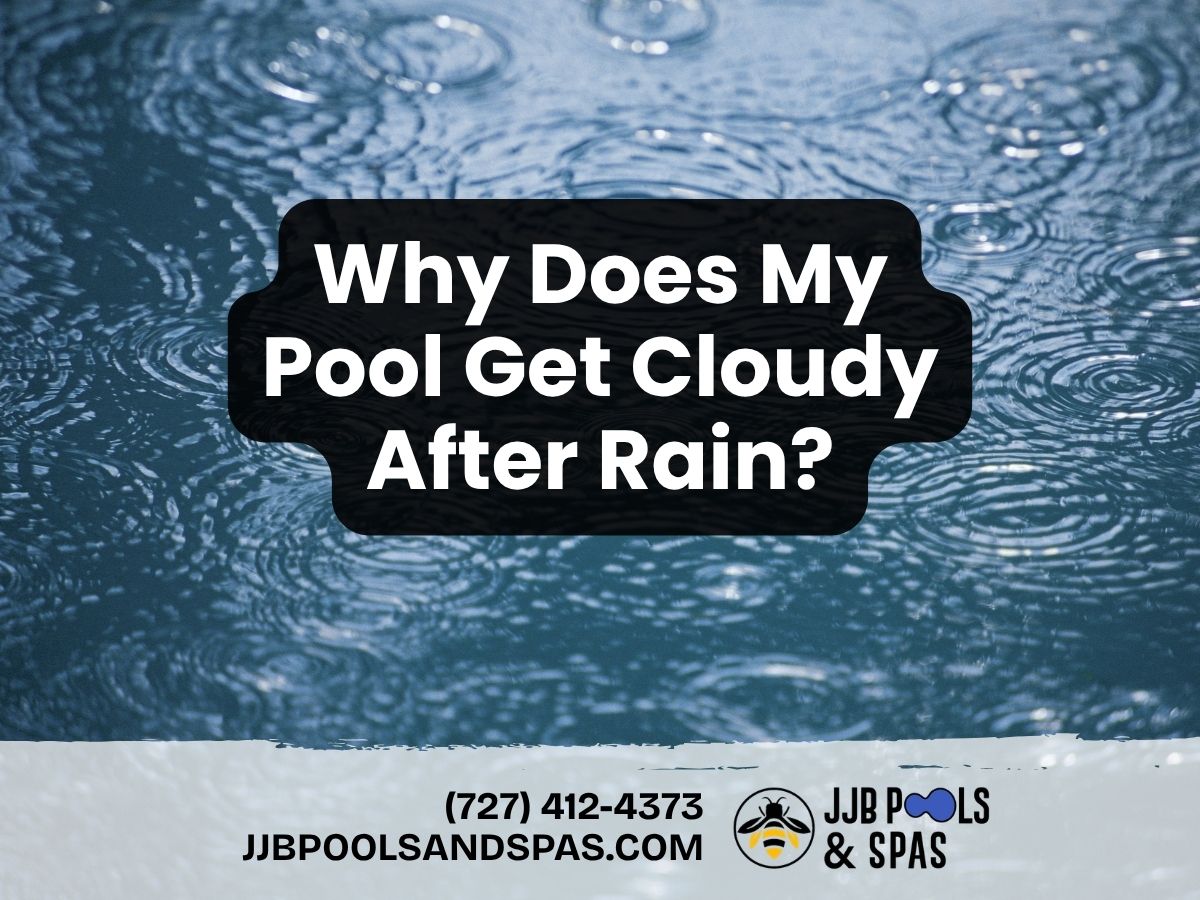 Why Does My Pool Get Cloudy After Rain?